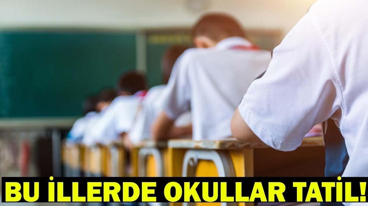 20 MAYIS OKULLAR TATİL Mİ 20 Mayıs okulların tatil edildiği il ve ilçeler: Valilik açıklaması yapıldı