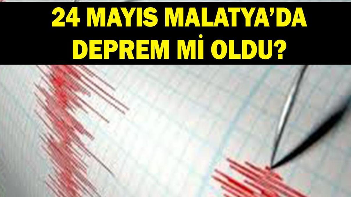 DEPREM Mİ OLDU 24 Mayıs Malatyada deprem mi oldu Kaç büyüklüğünde ve şiddetinde deprem oldu