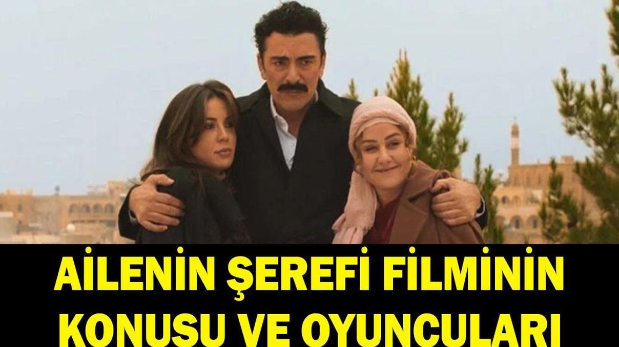 Ailenin Şerefi filminin konusu nedir Ailenin Şerefi filminin oyuncuları kimler