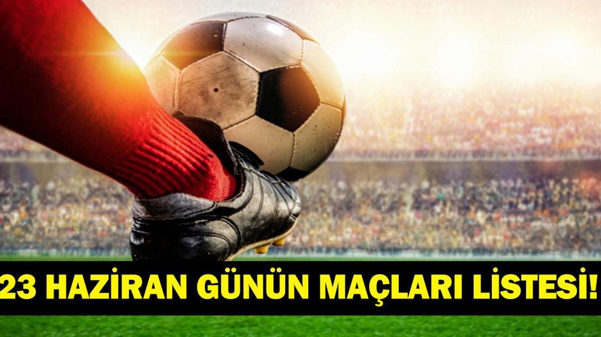 GÜNÜN MAÇLARI 23 HAZİRAN 2026: Bugün Kimlerin Maçlar Var Bugün Hangi Dünya Kupası Maçı Var İşte 23 Haziran Günün Maçları...