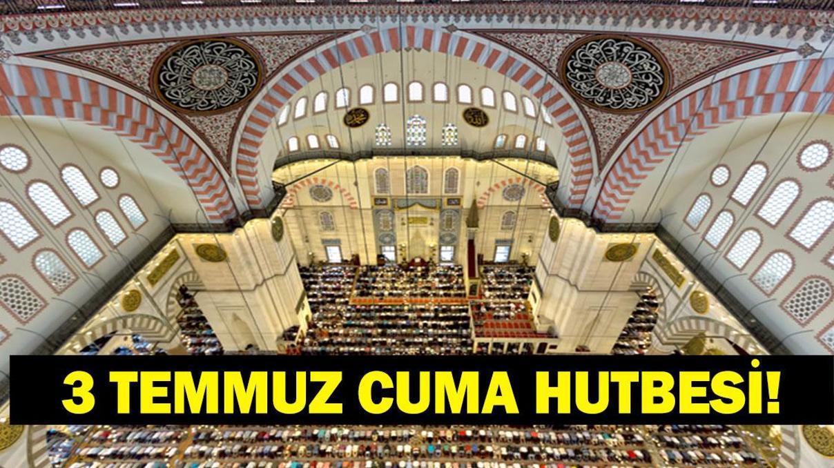 3 Temmuz 2026 Cuma Hutbesi Yayınlandı Cuma Hutbesi Konusu Nedir Diyanet’ten Yaz Kur’an Kursları İçin Kritik Mesaj 3 Temmuz 2026 Cuma Hutbesi Yayınlandı Cuma Hutbesi Konusu Nedir Diyanet’ten Yaz Kur’an Kursları İçin Kritik Mesaj