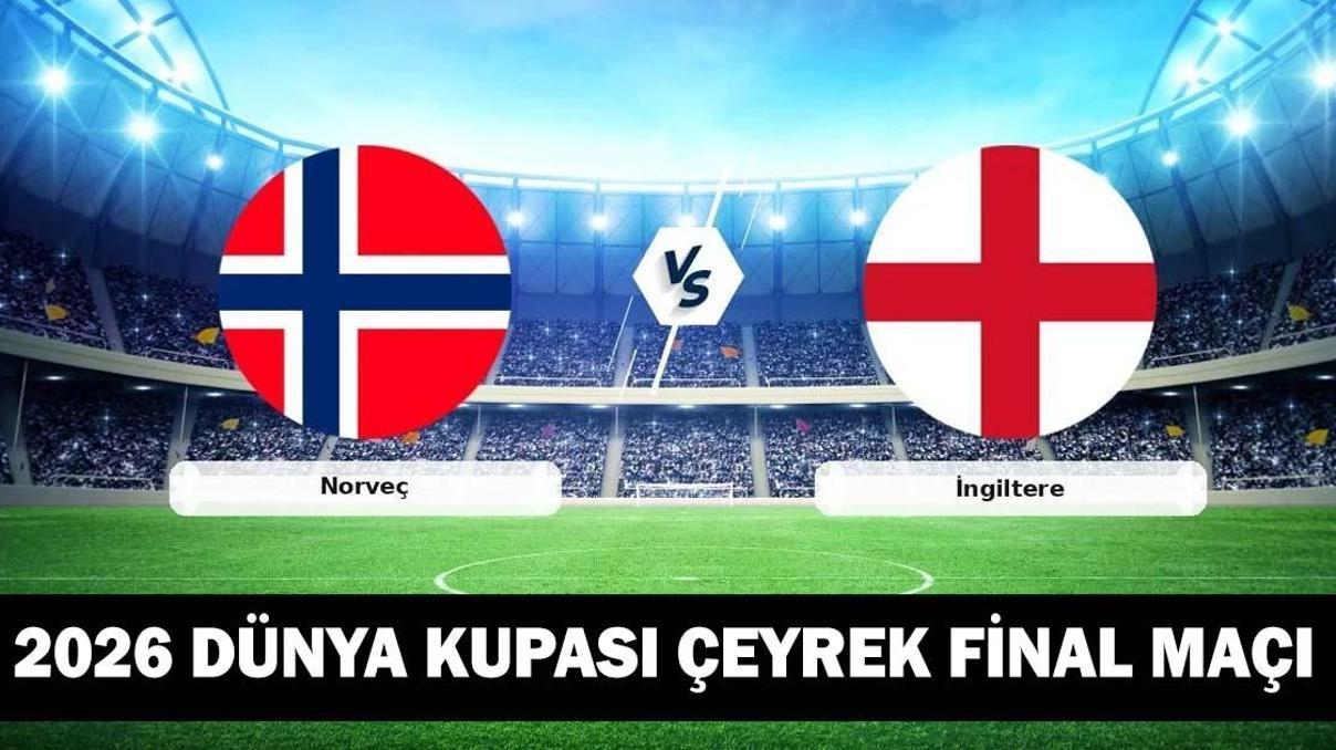 NORVEÇ - İNGİLTERE MAÇI NE ZAMAN, SAAT KAÇTA, HANGİ KANALDA 2026 Dünya Kupası Çeyrek Final Maçı: Norveç – İngiltere Maç Kadrosu
