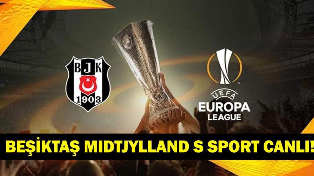 BEŞİKTAŞ MIDTJYLLAND MAÇI CANLI İZLE Beşiktaş Midtjylland Maçı S Sport Canlı Yayında UEFA Avrupa Ligi Yolculuğu Başlıyor Beşiktaş Midtjylland Maçı Canlı Yayın Bilgileri