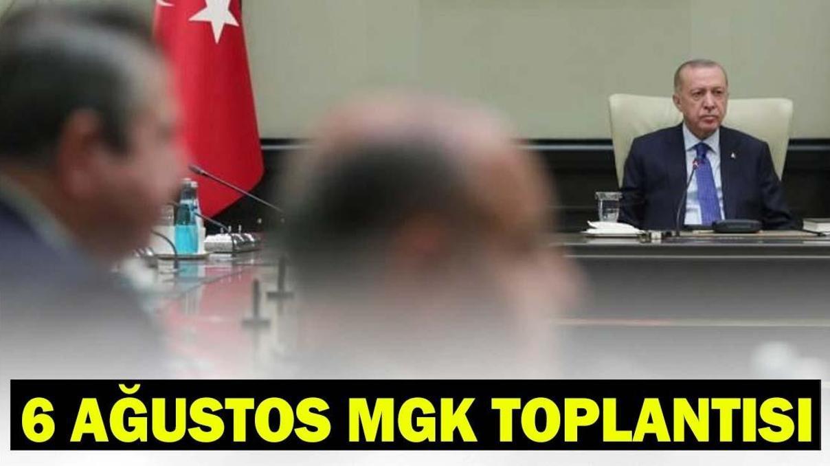 MGK TOPLANTISI NE ZAMAN, SAAT KAÇTA 6 Ağustos MGK Toplantı Kararları