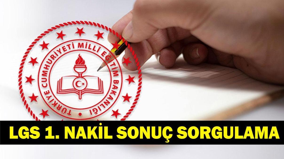 1. NAKİL SONUÇLARI SORGULAMA: MEB LGS Nakil Sonuçları Açıklandı LGS 1 Nakil Sonuçları Nereden Sorgulanır