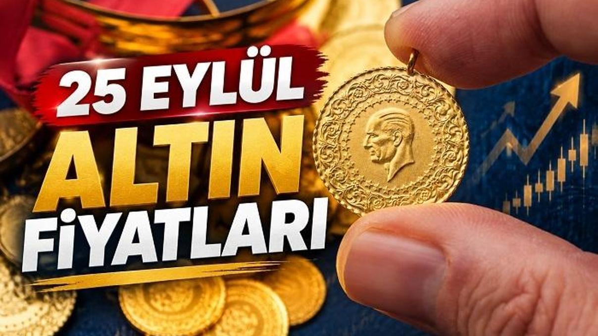 ALTIN FİYATLARI 25 EYLÜL 2026 CANLI| Bugün Gram, Çeyrek, Cumhuriyet Altını Ne Kadar Kapalıçarşı Altın Fiyatlarında Son Durum