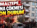 MALTEPE BİNA ÇÖKTÜ | İstanbul Maltepede bina çökmesinde ölü, yaralı var mı, son durum ne