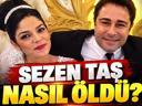SEZEN TAŞ KAÇ YAŞINDA, EVLİ MİYDİ, EŞİ KİM Atilla Taş’ın kızı Sezen Taş nasıl düştü, intihar mı, kaza mı