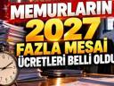 Milyonlarca memuru ilgilendiriyor 2027 fazla mesai ücretleri belli oldu