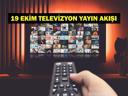 PAZARTESİ DİZİLERİ| 19 EKİM YAYIN AKIŞI: Bugün Televizyonda Neler Var Bu Akşam Hangi Diziler Var İşte Kanal D, ATV, Show TV, Star TV, NOW TV, TRT 1, TV8 19 Ekim Pazartesi Yayın Akışı...