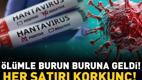Ölümle Burun Buruna Geldi Hantavirüsü Atlattı, Noktayı Koydu: Yalan Söyleyemeyeceğim