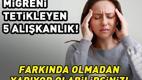 Migreni Tetikleyen 5 Alışkanlık Farkında Olmadan Yapıyor Olabilirsiniz