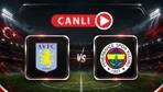 Aston Villa - Fenerbahçe Maçı Canlı Anlatım | Kanarya, İngiltere deplasmanında