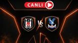 Beşiktaş - Crystal Palace maçı öncesi son gelişmeler Muhtemel 11ler ve canlı yayın bilgileri