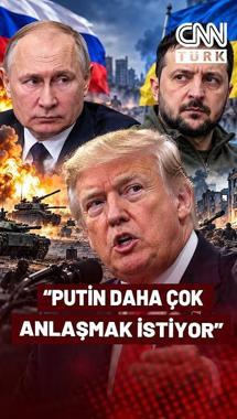 "Putin Anlaşmayı Daha Çok İstiyor..."