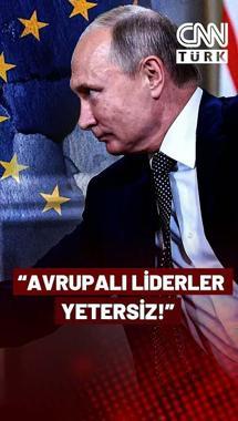 "Avrupa'nın Yaptığı Aptalca" Putin Avrupalı Liderleri Sert Sözlerle Eleştirdi