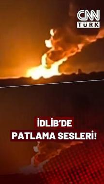 İdlib'de Silah Deposunda Patlama! Kontrollü Patlatma Mı Sabotaj Mı?