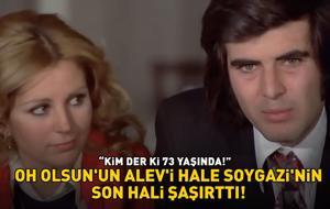 Oh Olsun'un Alev'i Hale Soygazi’nin son haline bakın! 'Kim der ki 73 yaşında'
