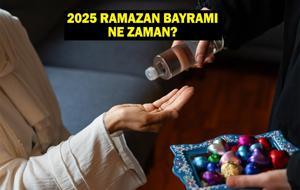 Ramazan Bayramı Ne Zaman 2025? Bayram Tatili Ne Zaman? 2025 Ramazan Bayramı ve Kurban Bayramı Tarihleri