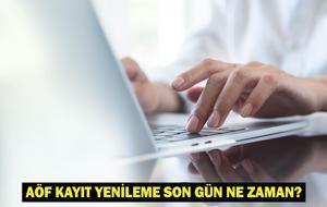 AÖF KAYIT YENİLEME SON GÜN NE ZAMAN? AÖF kayıt yenileme işlemi nasıl yapılır?