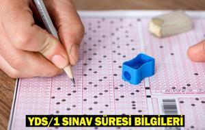 YDS/1 SINAV SÜRESİ BİLGİLERİ: YDS 1 ne zaman yapılacak, saat kaçta başlayacak?