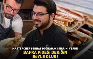 MASTERCHEF ŞAMPİYONU SERHAT DOĞRAMACI SIRRINI VERDİ! İftar ve sahur için ideal! Bafra pidesi dediğin böyle olur