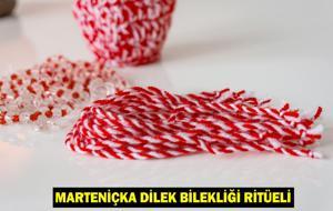 Marteniçka nedir, ne zaman takılır, ne zaman çıkarılır? Marteniçka dilek bilekliği ritüeli nasıl yapılır?