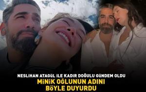 Neslihan Atagül ile Kadir Doğulu gündem oldu! Minik oğlunun adını böyle duyurdu!