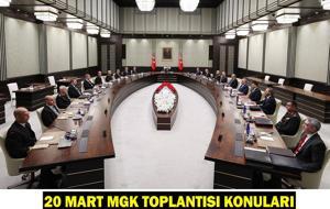 20 MART MGK TOPLANTISI KONULARI: MGK toplantısı ne zaman, saat kaçta?