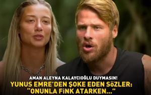 Aman Aleyna Kalaycıoğlu duymasın! Survivor Yunus Emre'den şoke eden sözler: 'Onunla beni fink atarken...'