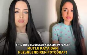 Mutlu Kaya'dan hüzünlendiren paylaşım! 5 yıl önce öldürülen ablası Dilek Kaya'yı böyle andı