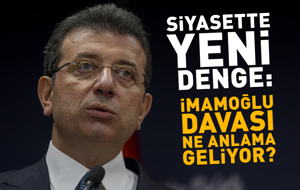 Son Dakika! Siyasette Yeni Denge: Ekrem İmamoğlu Davası Ne Anlama Geliyor?