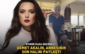 EVİNDE TALİHSİZ BİR KAZA GEÇİRMİŞTİ! Demet Akalın annesinin son halini paylaştı