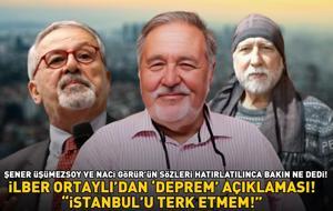 İLBER ORTAYLI'DAN 'İSTANBUL DEPREMİ' AÇIKLAMASI! Şener Üşümezsoy ve Naci Görür'ün sözleri hatırlatılınca bakın ne dedi