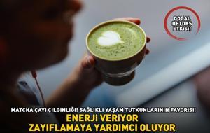 MATCHA ÇAYI ÇILGINLIĞI! Sağlıklı yaşam tutkunlarının favorisi! Doğal detoks etkisi: Enerji veriyor, zayıflamaya yardımcı oluyor!