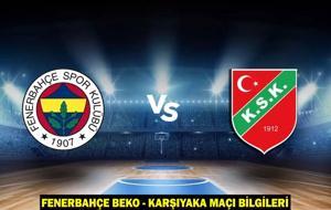 Fenerbahçe Beko - Karşıyaka maçı ne zaman, saat kaçta, hangi kanalda?