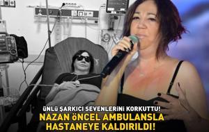 Nazan Öncel'in sağlık durumu nasıl? Ünlü şarkıcı hastaneye kaldırıldı! 'ANJİYO FASLINA GEÇİLDİ!'