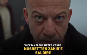 'İnci Taneleri' nefes kesti! Nusret'ten Zahir'e saldırı!