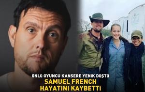 Fear the Walking Dead'in yıldızı Samuel French hayatını kaybetti! KANSERE YENİK DÜŞTÜ