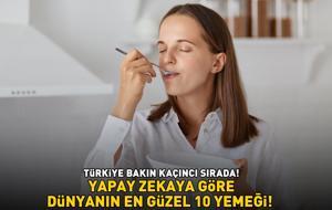 DÜNYANIN EN GÜZEL 10 YEMEĞİ! Yapay Zeka tek tek sıraladı! Türkiye bakın kaçıncı sırda!