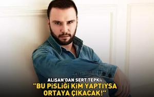 Alişan'dan sert tepki: 'BU PİSLİĞİ KİM YAPTIYSA ORTAYA ÇIKACAK!'