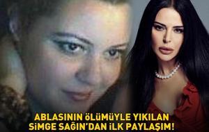 Ablasının ölümüyle sarsılan Simge Sağın'dan ilk paylaşım! CENAZE BİLGİLERİ BELLİ OLDU
