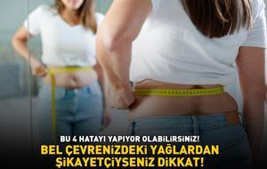 Bel çevrenizdeki yağlardan şikayetçiyseniz dikkat! Bu 4 hatayı yapıyor olabilirsiniz!