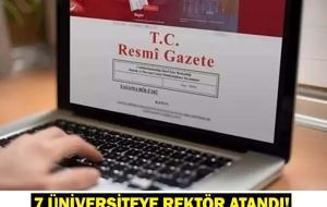 7 ÜNİVERSİTEYE REKTÖR ATANDI! Rektör atanan üniversiteler hangileri? Resmi Gazete 17 Mayıs 2025!