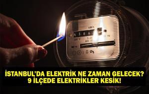 9 İLÇEDE ELEKTRİKLER YOK! İSTANBUL ELEKTRİK KESİNTİSİ: 18 Mayıs İstanbul'da Elektrikler Ne Zaman Gelecek? BEDAŞ - AYEDAŞ Elektrik Kesintisi Sorgulama