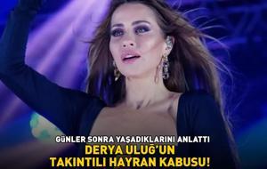 Derya Uluğ'un takıntılı hayran kabusu! 'BANA TRAVMA OLAN BİR GECEYDİ!'