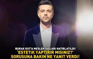 Botoksları dillere destan olmuştu! Meslektaşları hatırlatılan Burak Kut 'Estetik yaptırır mısınız?' sorusuna bakın ne yanıt verdi!