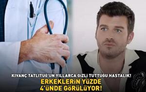 Aşk-ı Memnu'nun Behlül'ü Kıvanç Tatlıtuğ’un yıllarca gizli tuttuğu hastalık! Bu belirtilere dikkat! ERKEKLERİN YÜZDE 4'ÜNDE GÖRÜLÜYOR!
