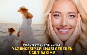 YAZ ÖNCESİ YAPILMASI GEREKEN 5 CİLT BAKIMI! Evde kolayca hazırlanıyor! Güneş, sıcaklık ve nem gibi dış etkenlerden koruyor