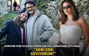 Survivor Ayşe'ye sevgilisinden aşk dolu doğum günü kutlaması: 'SENİ ÇOK SEVİYORUM'